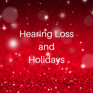 Red sparkly background with the words "hearing loss and holidays".